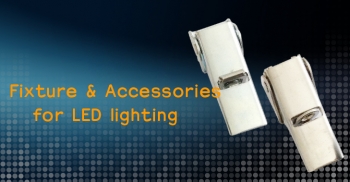 Fixture & Accessories for LED lighting